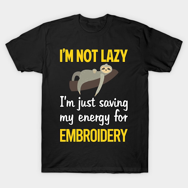 Funny Lazy Embroidery Embroidering Embroider T-Shirt by blakelan128